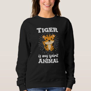 Tiger is my spirit Animal - Sweet Zoo Animals Sweatshirt