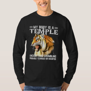 Tiger My Body Is A Temple Ancient And Crumbling T-Shirt