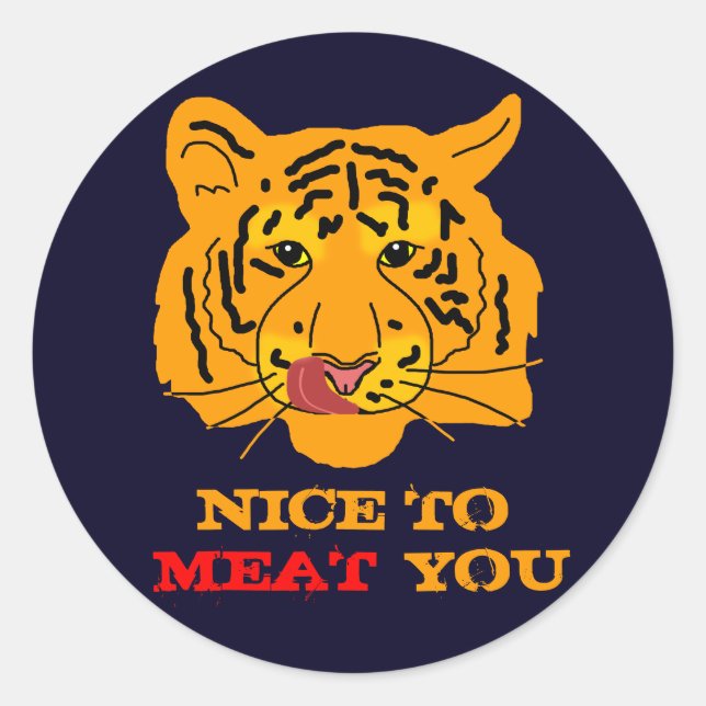 Tiger Nice To Meat You funny customisable Classic Round Sticker (Front)