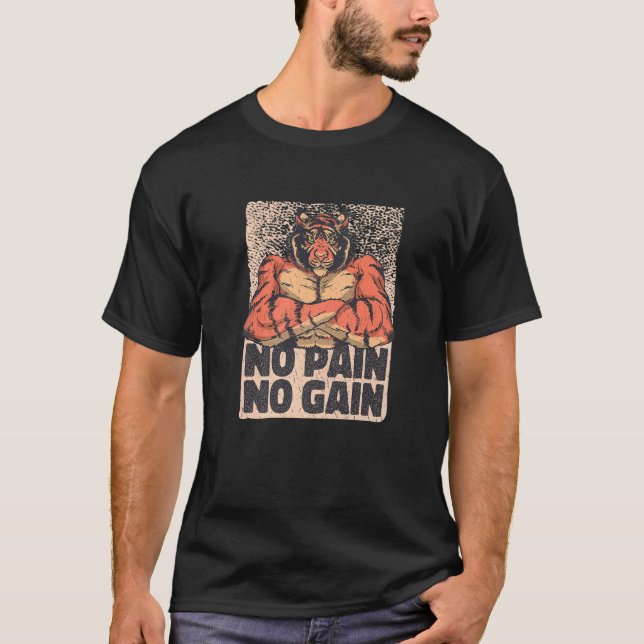 Tiger Weightlifting and Bodybuilding No Pain No Ga T-Shirt (Front)
