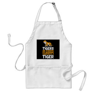 Tigers Are Awesome. I'm Awesome Therefore I'm a Ti Standard Apron