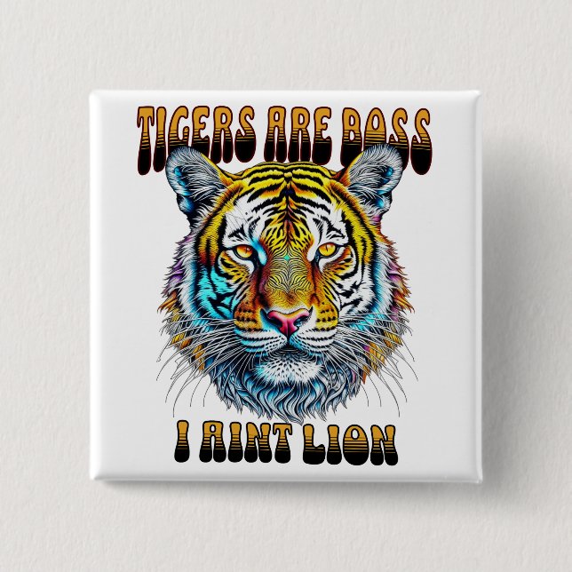 Tigers are Boss | I Aint Lion 15 Cm Square Badge (Front)