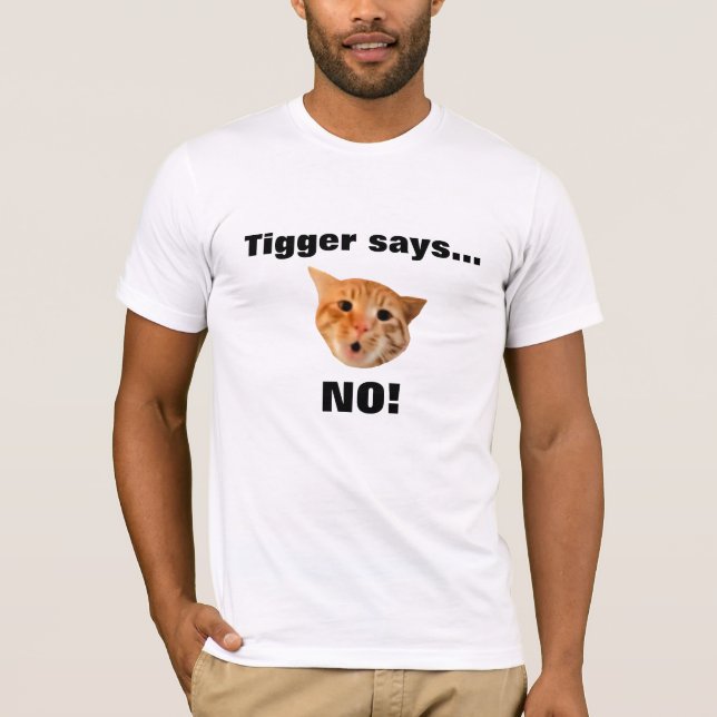Tigger says... NO T-Shirt (Front)