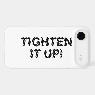 TIGHTEN IT UP!