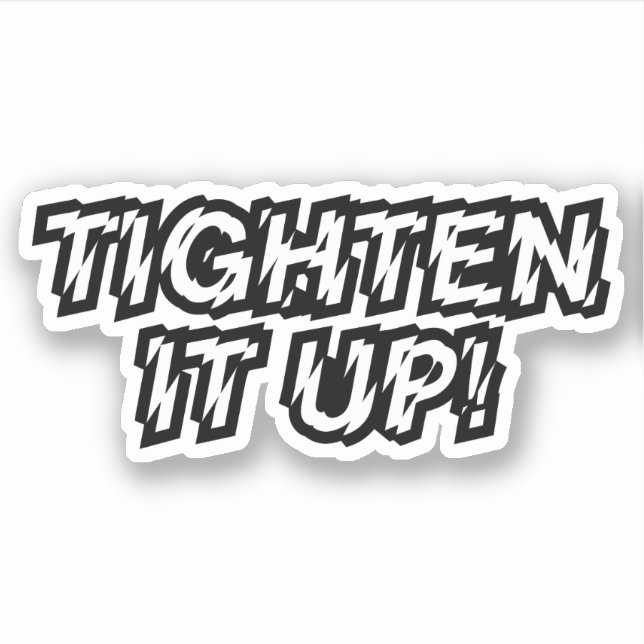 TIGHTEN IT UP! (Front)