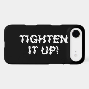 TIGHTEN IT UP!