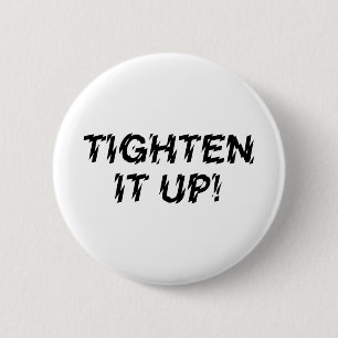 TIGHTEN IT UP! 6 CM ROUND BADGE