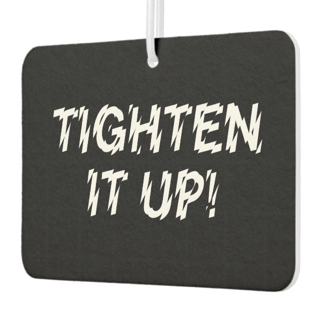 TIGHTEN IT UP! CAR AIR FRESHENER (Left)