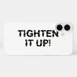 TIGHTEN IT UP! iPhone 16 PLUS CASE
