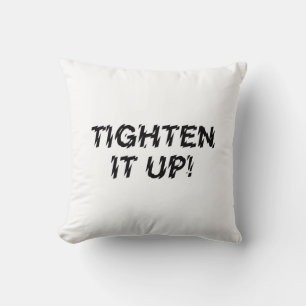 TIGHTEN IT UP! CUSHION