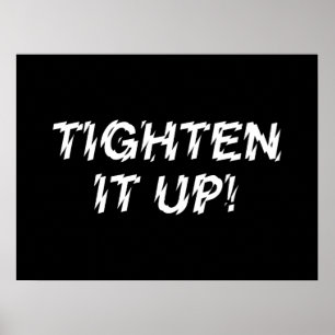 TIGHTEN IT UP! POSTER