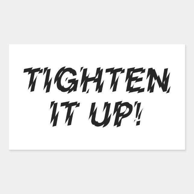 TIGHTEN IT UP! RECTANGULAR STICKER (Front)