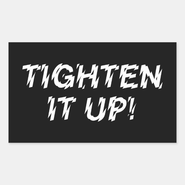 TIGHTEN IT UP! RECTANGULAR STICKER (Front)