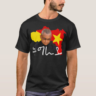 Tigray my president Debretsion I love Tigray gift T-Shirt
