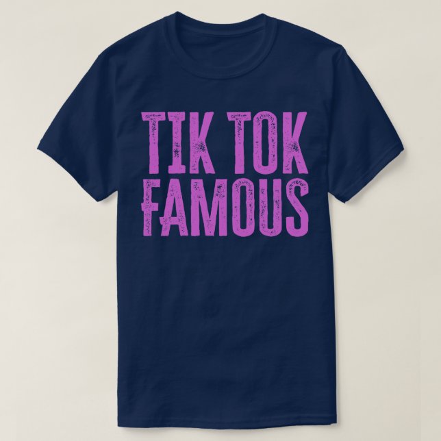 Tik Tok Famous T-Shirt (Design Front)