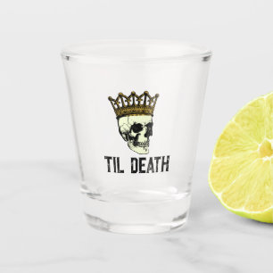 Til Death Do Us Part Gothic King Skull with Crown Shot Glass