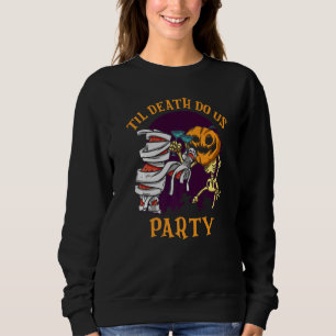 Til Death Do Us Party Bridal Bachelorette Couples Sweatshirt