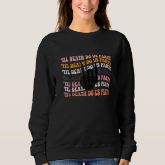 Til Death Do Us Party Halloween Bachelorette Match Sweatshirt