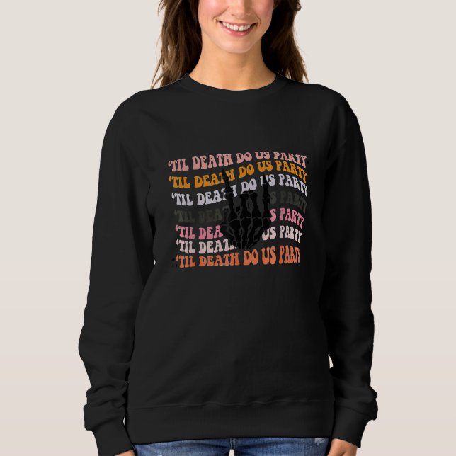 Til Death Do Us Party Halloween Bachelorette Match Sweatshirt (Front)