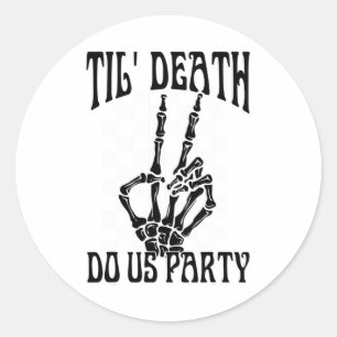 Til Death Do Us Party Team Bride Gothic Bacheloret Classic Round Sticker