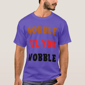 til you wobble T-Shirt