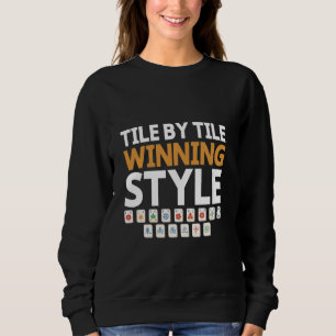 Tile By Tile Winning Style Tile Game Mahjong Playe Sweatshirt