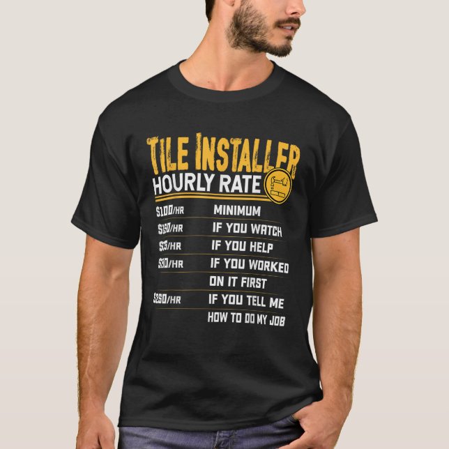Tile Installer Hourly Rate Funny Tile Contractor S T-Shirt (Front)