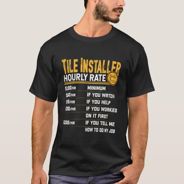 Tile Installer Hourly Rate Tile Contractor Setter T-Shirt (Front)