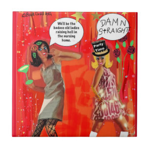 TILE.Will be the old ladies raising hell  Ceramic Tile