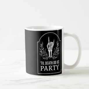 Till D.eath Do Us Party Halloween Skeleton Hand Fl Coffee Mug