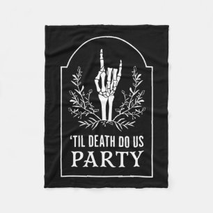 Till D.eath Do Us Party Halloween Skeleton Hand Fl Fleece Blanket