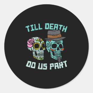 Till death do part sugar skulls funny halloween classic round sticker