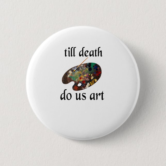 Till Death Do Us Art Funny Creative Design 6 Cm Round Badge (Front)