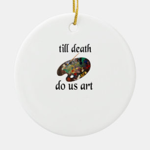Till Death Do Us Art Funny Creative Design Ceramic Ornament