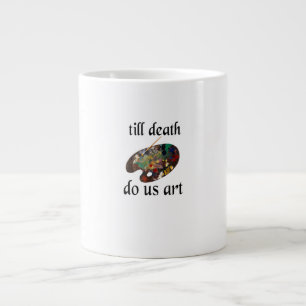 Till Death Do Us Art Funny Creative Design Large Coffee Mug