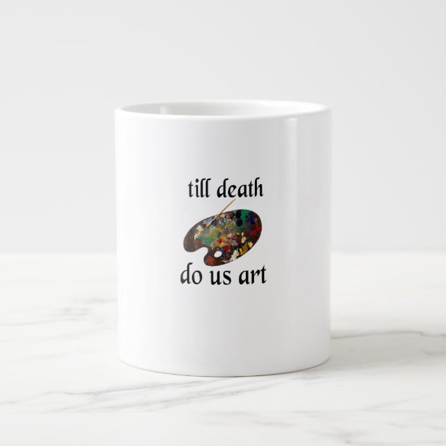 Till Death Do Us Art Funny Creative Design Large Coffee Mug (Front)