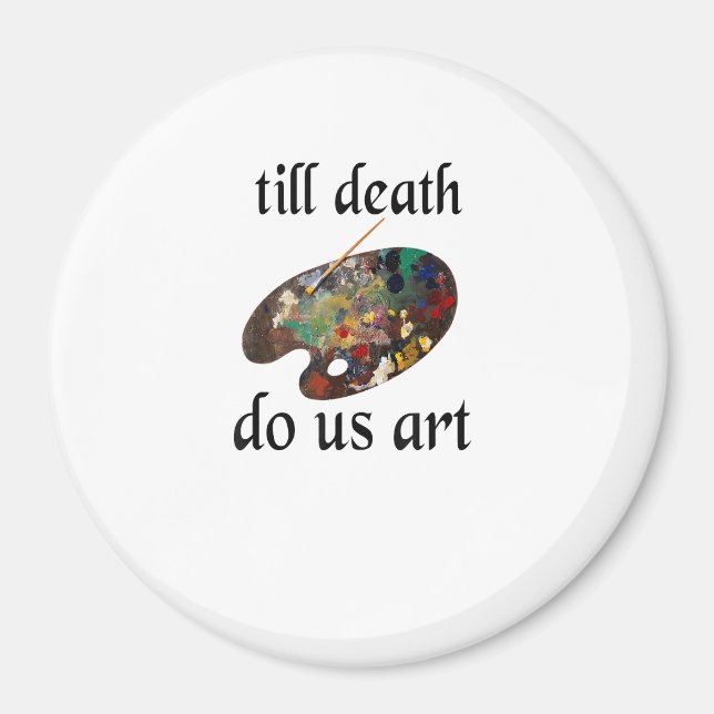 Till Death Do Us Art Funny Creative Design Magnet (Front)