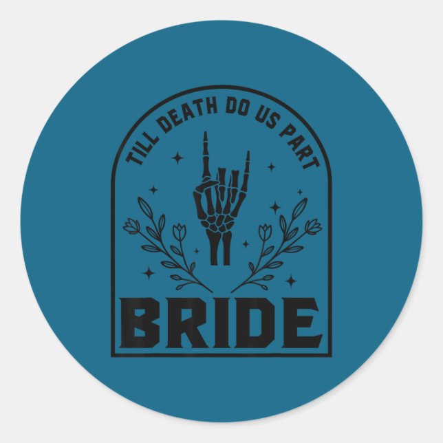 Till death do us part bride , gothic wedding classic round sticker (Front)