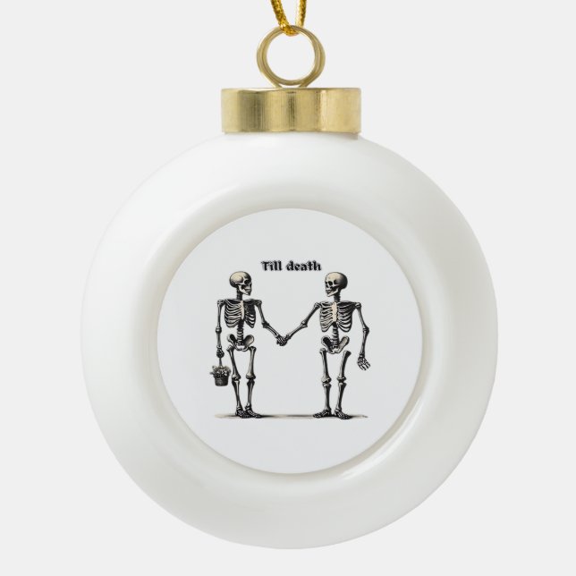 Till Death Do Us Part Classic – Funny Love Quote Ceramic Ball Christmas Ornament (Front)