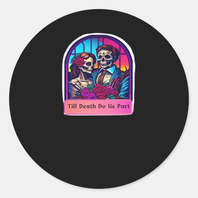 Till Death Do Us Part  Classic Round Sticker (Front)