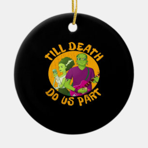 Till Death Do Us Part! Funny Halloween Design For Ceramic Ornament