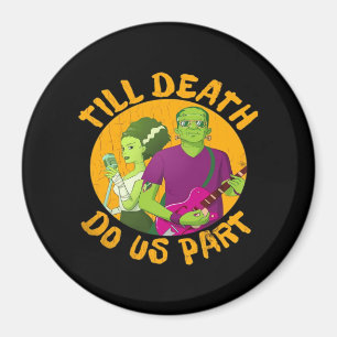Till Death Do Us Part! Funny Halloween Design For  Magnet