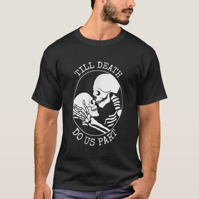 Till death do us part funny skeleton couple kissin T-Shirt (Front)
