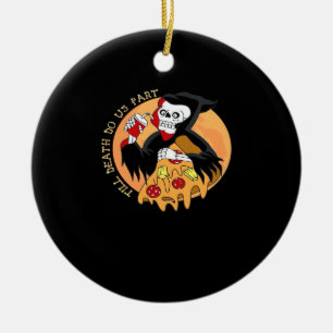 Till Death Do Us Part. Pizza Forever! Ceramic Ornament