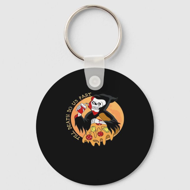 Till Death Do Us Part. Pizza Forever! Key Ring (Front)