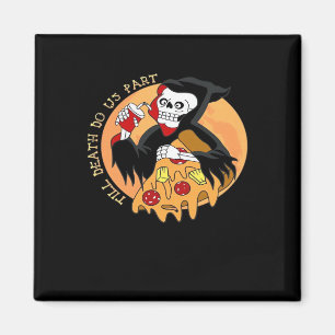 Till Death Do Us Part. Pizza Forever! Magnet