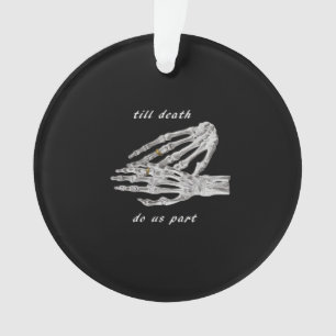 Till Death Do Us Part Skeleton Hands Quote (Black  Ornament