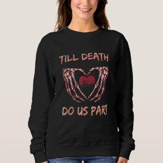 Till Death Do Us Part Skeleton Heart Hands Valenti Sweatshirt
