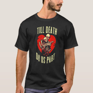 Till Death Do Us Part Skeleton Wedding Couple Vale T-Shirt