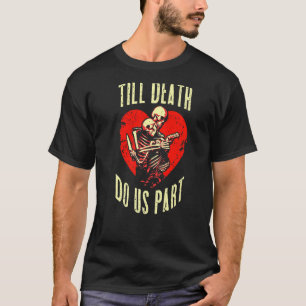 Till Death Do Us Part Skeleton Wedding Couple Vale T-Shirt